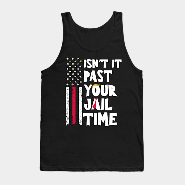 Isn't-it-past-your-jail-time Tank Top by SonyaKorobkova